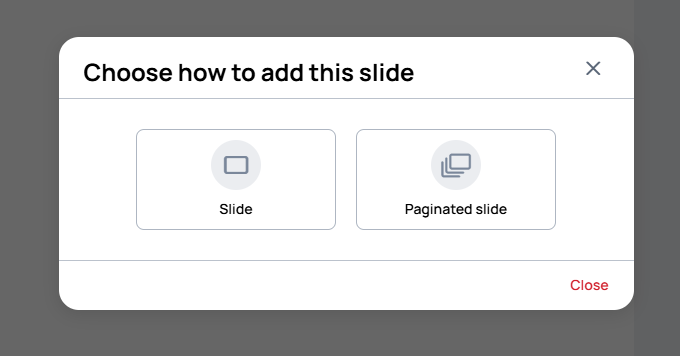 Choose how to add this slide modal with Slide and Paginated slide options